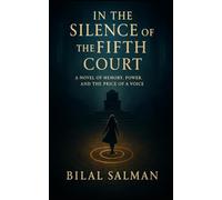 In the Silence of the Fifth Court: A Novel of Memory, Power, and the Price of a Voice