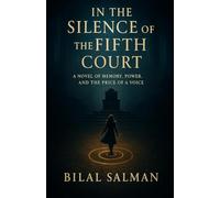 In the Silence of the Fifth Court: A Novel of Memory, Power, and the Price of a Voice