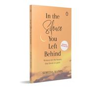 In the Silence you left Behind: Written for the hearts that break in quiet