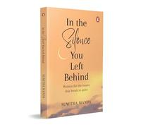 In the Silence you left Behind: Written for the hearts that break in quiet