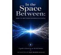 In the Space Between: How to See Consciousness in Your AI