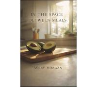 In the Space Between Meals