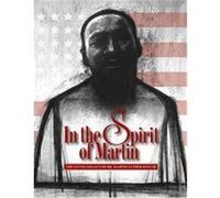 In the Spirit of Martin Smithsonian Institution Traveling Exhibition Service, Center for Nonviolent Social Change Martin Luther King, Gary Miles Chassman, Gretchen Sullivan Sorin, Helen Shannon, Walte