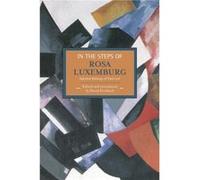 In The Steps Of Rosa Luxemburg: Selected Writings Of Paul Levi Paul Levi (Auteur)