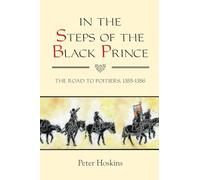 In the Steps of the Black Prince: The Road to Poitiers, 1355-1356
