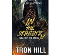 In The Streetz 4: Weather The Storm Paperback Book By Tron Hill