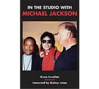 In the Studio with Michael Jackson BRUCE SWEDIEN (Auteur)