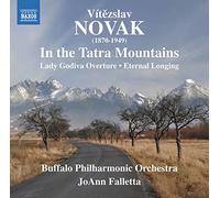 NAXOS – In the Tatra Mountains Op 26 / Lady Godiva Overture Op 41 / Eternal Longing Op 33