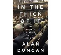 In the Thick of It by Alan Duncan Hardcover Book Alan Duncan (Auteur)