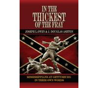 In the Thickest of the Fray: Mississippians at Gettysburg in Their Own Words