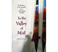 In the Valley of Mist: Kashmir: One Family In A Changing World