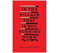 In The Village That Is Not Burning Down
