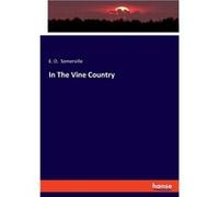 In The Vine Country - E. O. Somerville - BoD Third Party Titles - Livre en Anglais E. O. SomervilleE. O. Somerville (Auteur)