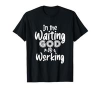 In The Waiting God Is Working God Faith Jésus T-Shirt
