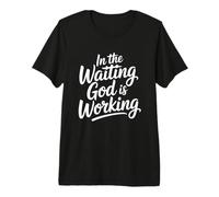 in The Waiting God is Working T-Shirt Haut de Gamme