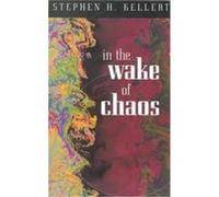 In the Wake of Chaos, Science and Its Conceptual Foundations Series Stephen H. Kellert (Auteur)