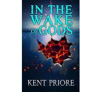 In the Wake of Gods The Abyss Borne Gods, #2 - Kent Priore - Rowan Prose Publishing - ebook (ePub) - Livre