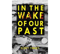 In The Wake Of Our Past