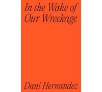 In the Wake of Our Wreckage