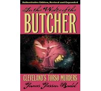 In the Wake of the Butcher: Cleveland's Torso Murders