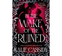 In the Wake of the Ruined Pre-order the sequel to the ‘atmospheric and evocative’ (Rachel Gillig) BookTok hit, In The Veins of The Drowning! - Kalie Cassidy - Gollancz - ebook (ePub) - Livre