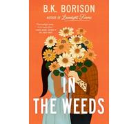 In the Weeds: The Sweetest Grumpy x Sunshine Romance!