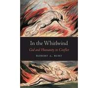 In The Whirlwind: God And Humanity In Conflict