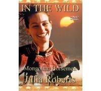 In the Wild : Mongolian Horsemen With Julia Roberts [Import anglais] [Import anglais]