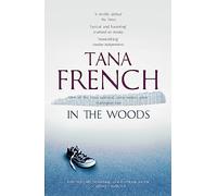 In the Woods: A stunningly accomplished psychological mystery which will take you on a thrilling journey through a tangled web of evil and beyond - to the inexplicable