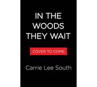 In the Woods They Wait - Carrie Lee South - Little, Brown and Company - ebook (ePub) - Livre