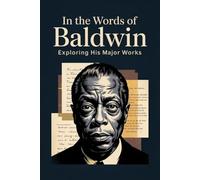 In the Words of Baldwin: Exploring His Major Works