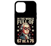 in The World Full of 67 to Be A 76 George Washington 67 Meme Coque pour iPhone 12 Pro Max