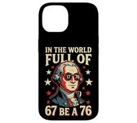 in The World Full of 67 to Be A 76 George Washington 67 Meme Coque pour iPhone 14