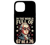 in The World Full of 67 to Be A 76 George Washington 67 Meme Coque pour iPhone 15