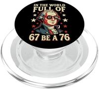 in The World Full of 67 to Be A 76 George Washington 67 Meme PopSockets PopGrip pour MagSafe