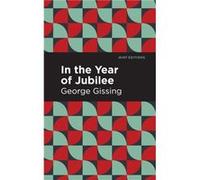 In the Year of Jubilee by George Gissing George Gissing , Contributions by Mint Editions (Auteur)