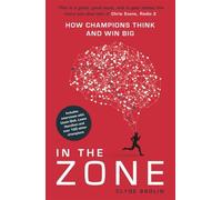 In the Zone: How Champions Think and Win Big