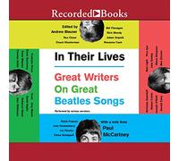 In Their Lives: Great Writers on Great Beatles Songs