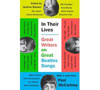 In Their Lives: Great Writers on Great Beatles Songs