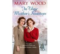 In Their Mothers Footsteps Mary Wood, (Auteur)
