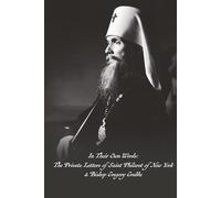 In Their Own Words: The Private Letters of Saint Philaret of New York & Bishop Gregory Grabbe