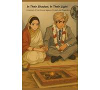 In Their Shadow, In Their Light: A memoir of the life and legacy of Lilesh and Yogendra