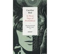 In These Days of Prohibition by Caroline Bird Inconnu (Auteur)