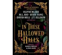 In These Hallowed Halls: A Dark Academia Anthology