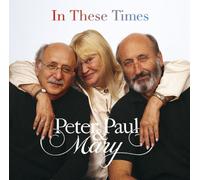 Paul Peter & Mary - In These Times