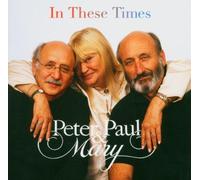 In These Times by PETER PAUL & MARY (2004-02-24)