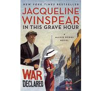 In This Grave Hour: A Maisie Dobbs Novel