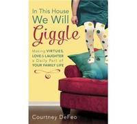 In This House We Will Giggle by Courtney Defeo Courtney Defeo (Auteur)