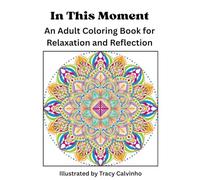 In This Moment: An Adult Coloring Book for Relaxation and Reflection