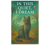 In this Quiet, I Dream